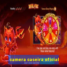 camera caseira oficial